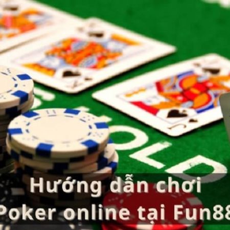 Hướng dẫn trải nghiệm casino game ăn tiền thật Poker Fun88
